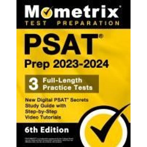 Psat Prep 2023-2024 - 3 Full-Length Practice Tests, New Digital Psat Secrets Study Guide With Step-By-Step Video Tutorials    Format Broch 