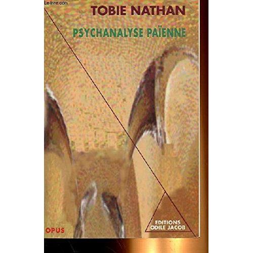 Psychanalyse Paenne. Essais Ethnopsychanalytiques   de tobie nathan 