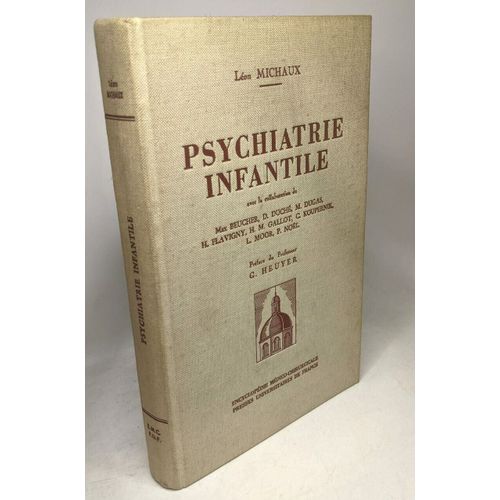 Psychiatrie Infantile. Avec La Collaboration De Max Beucher D.Duch M.Dugas H.Flavigny H.M.Gallot C.Koupernik L.Moor P.Noel.: Michaux Lon - 4e d   