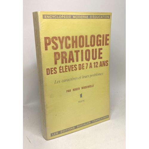 Psychologie Pratique Des lves De 7  12 Ans - Les Caractres Et Leurs Problmes - 1. Texte - Encyclopdie Moderne D'ducation   de roger mucchielli  Format Broch 