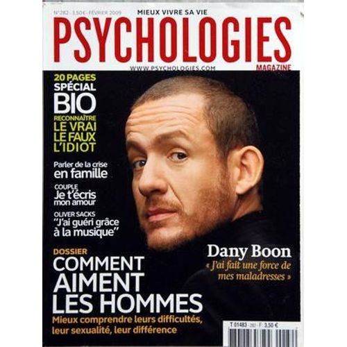 Psychologies Magazine N 282 Du 01/02/2009 - Special Bio / Reconnaitre Le Vrai Le Faux L'idiot - Dany Boon - Parler De La Crise En Famille - Couple / Je T'ecris Mon Amour - Oliver Sacks / J'ai Gueri Grace A La Musique - Comment Aiment Les Hommes
