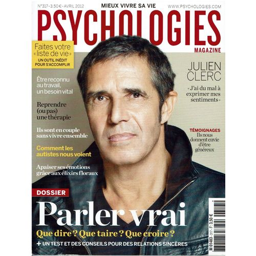 Psychologies Magazine N 317 -Parler Vrai -Ils Sont En Couple Sans Vivre Ensemble -tre Reconnu Au Travail, Un Besoin Vital -Comment Les Autistes Nous Voient -Faites Votre 
