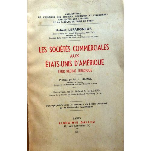 Publications De L'institut Des Sciences Juridiques Et Financires Appliques Aux Affaires De La Facult De Droit De Paris - Les Socits Commerciales Aux Etats Unis D'amrique Leur Rgime Juridique   de Hubert LEPARGNEUR Ancien lve de Cornell University , New-York, Docteur en Droit, Laurat de la Facult de Droit de l'Universit de Caen