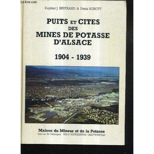 Puis Et Cites Des Mines De Potasses D'alsace 1904-1939.   de J.BERTRAND EUGENE