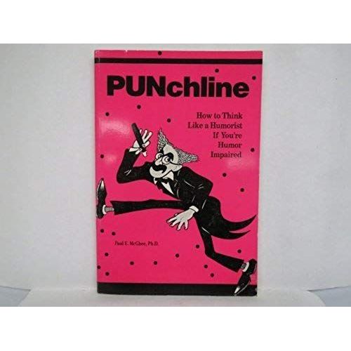 Punchline: How To Think Like A Humorist If You're Humor Impaired   de Paul E. McGhee  Format Broch 