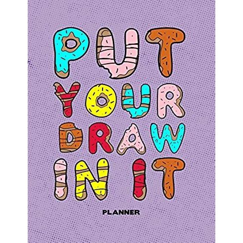 Put Your Draw In It: Undated Art Teacher Academic Calendar Year Planner With Weekly Lesson To-Do List Plan At A Glance Spread & Record Book Productivity Donut Purle Design Soft Cover   de unknown  Format Broch 