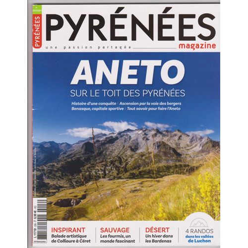 Pyrnes Magazine. Aneto Sur Le Toit Des Pyrnes. Histoire D'une Conqute. Ascension Par La Voie Des Bergers. Benasque, Capitale Sportive. Tout Savoir Pour Faire L'aneto.   