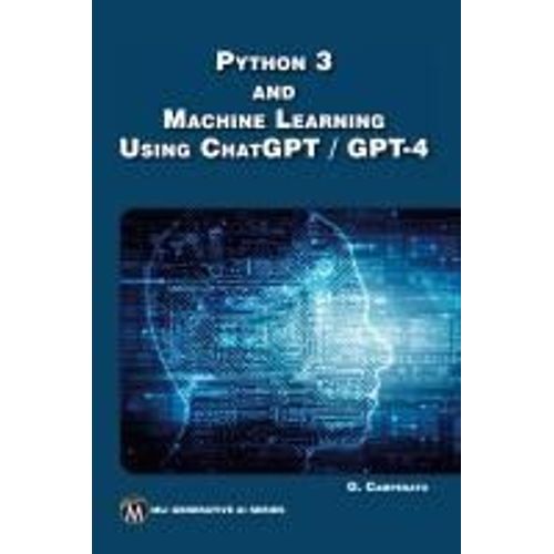 Python 3 And Machine Learning Using Chatgpt/Gpt-4    Format Broch 