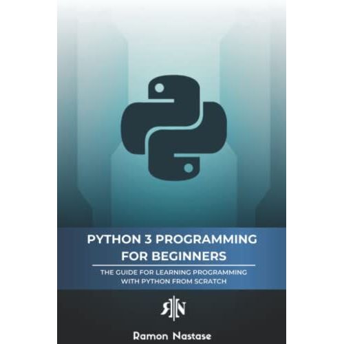 Python 3 Programming For Beginners: The Beginner's Guide For Learning How To Code In Python (Version 3.X) From Scratch In Under 7 Days   de Nastase, Ramon  Format Broch 