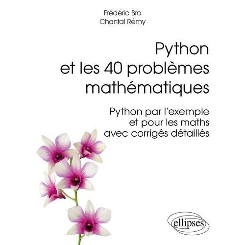Python Et Les 40 Problmes Mathmatiques - Python Par L'exemple Et Pour Les Maths Avec Corrigs Dtaills   de Bro Frdric  Format Broch 
