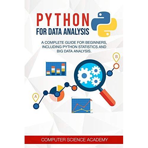 Python For Data Analysis: A Complete Guide For Beginners, Including Python Statistics And Big Data Analysis   de Computer Science Academy  Format Broch 