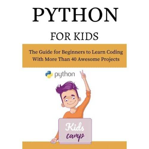 Python For Kids: The Guide For Beginners To Learn Coding With More Than 40 Awesome Projects   de MEGANE NOEL  Format Broch 