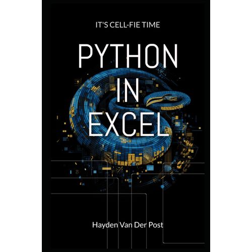Python In Excel: It's Cell-Fie Time: Smooth Out That Cell-Ulite, Flattening The Curves With Python In Excel (The Pythonin Prodigy Series: Unveiling The Python Power Across Business Domains)   de Van Der Post, Hayden  Format Broch 