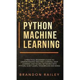 Python Machine Learning: A Practical Beginner's Guide For Understanding ...