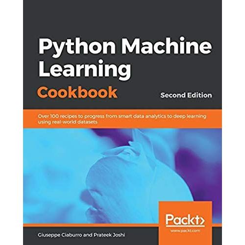 Python Machine Learning Cookbook - Second Edition    Format Broch 