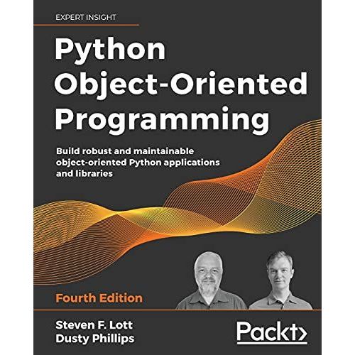 Python Object-Oriented Programming - Fourth Edition    Format Broch 