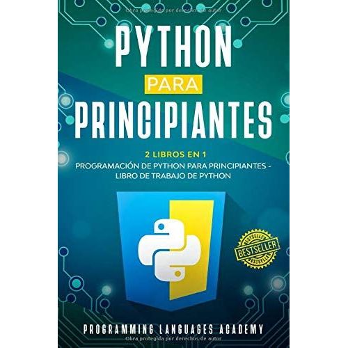 Python Para Principiantes: 2 Libros En 1: Programacin De Python Para Principiantes + Libro De Trabajo De Python   de Academy, Programming Languages  Format Broch 