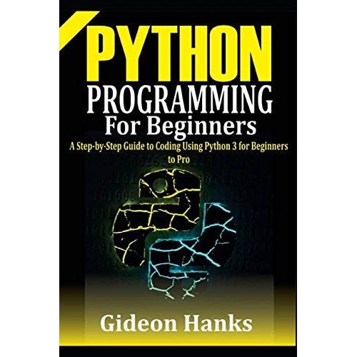 Python Programming For Beginners: A Step-By-Step Guide To Coding Using Python 3 For Beginners To Pro   de Hanks, Gideon  Format Broch 