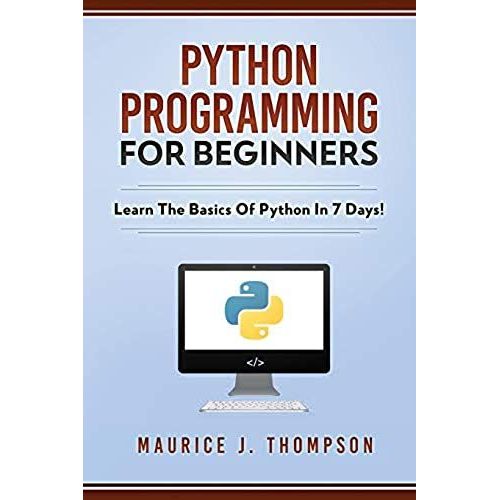 Python Programming For Beginners - Learn The Basics Of Python In 7 Days!   