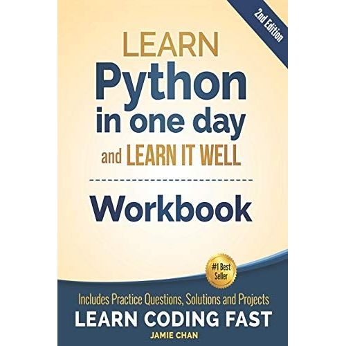 Python Workbook: Learn Python In One Day And Learn It Well (Workbook With Questions, Solutions And Projects): 1 (Learn Coding Fast Workbook)   de Chan, Jamie  Format Broch 