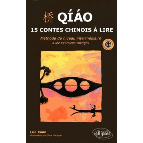 Qiao, 15 Contes Chinois  Lire - Mthode De Niveau Intermdiaire Avec Exercices Corrigs   de Luo Xuan  Format Broch 