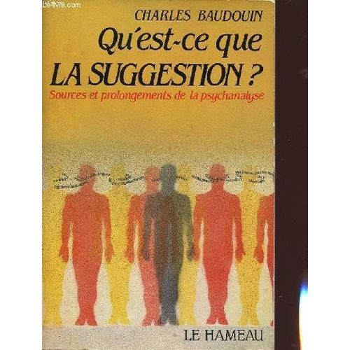 Qu'est-Ce Que La Suggestion? Sources Et Prolongements De La Psychanalyse.   de Charles Baudouin  Format Broch 