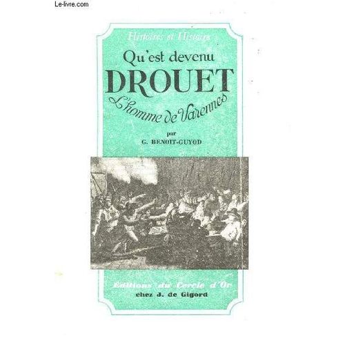 Qu'est Devenu Drouet - Le Maitre Du Poste De Varennes - Collection Histoires Et Histoire. de Georges Benoit-Guyod