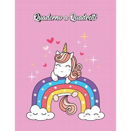 Quaderno A Quadretti 1 Cm Unicorno: Con Oltre 100 Pagine Ideale Per Bambini E Ragazzi Delle Elementari E Medie   de Kuvarten, Chiara  Format Broch 