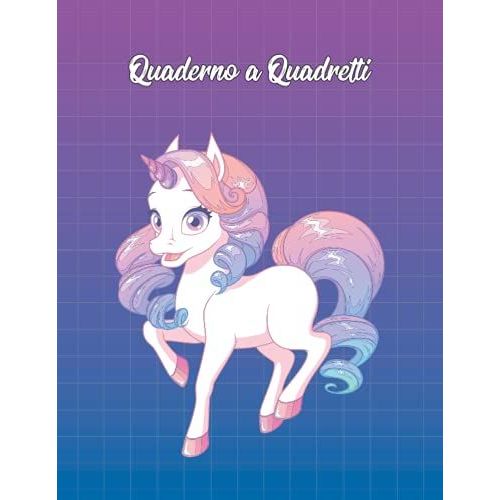 Quaderno A Quadretti 1 Cm Unicorno: Con Oltre 100 Pagine Ideale Per Bambini E Ragazzi Delle Elementari E Medie   de Kuvarten, Chiara  Format Broch 