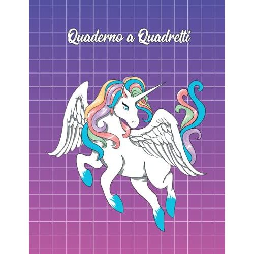 Quaderno A Quadretti 1 Cm Unicorno: Con Oltre 100 Pagine Ideale Per Bambini E Ragazzi Delle Elementari E Medie   de Kuvarten, Chiara  Format Broch 