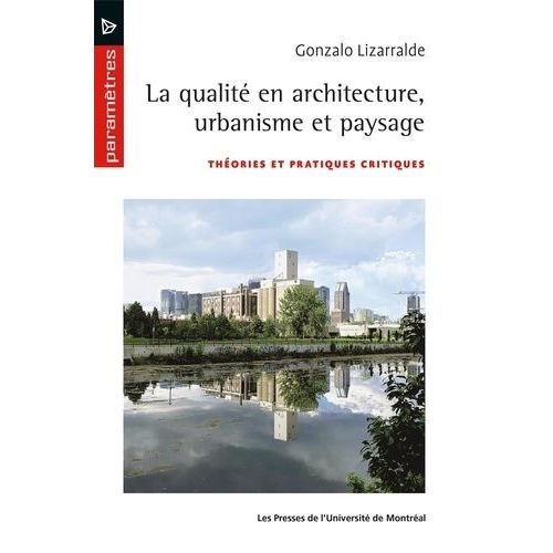 La Qualit En Architecture, Urbanisme Et Paysage - Thories Et Pratiques Critiques   de Lizarralde Gonzalo  Format Beau livre 