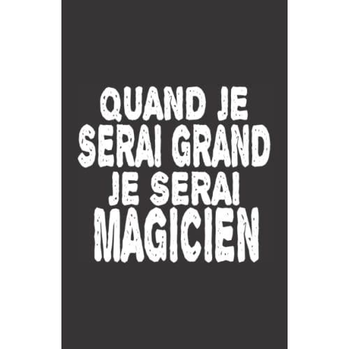 Quand Je Serai Grand Je Serai Magicien: Carnet De Notes Humoristique | Notebook  La Couverture Drle | Cadeau Original Et Pratique   de zedupi  Format Broch 
