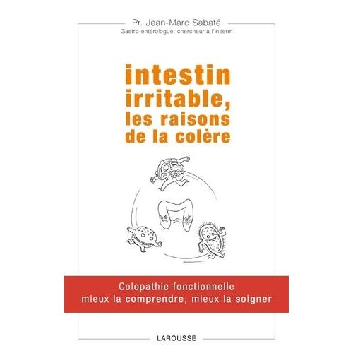 Intestin Irritable, Les Raisons De La Colre - Colopathie Fonctionnelle Mieux La Comprendre, Mieux La Soigner    Format Beau livre 