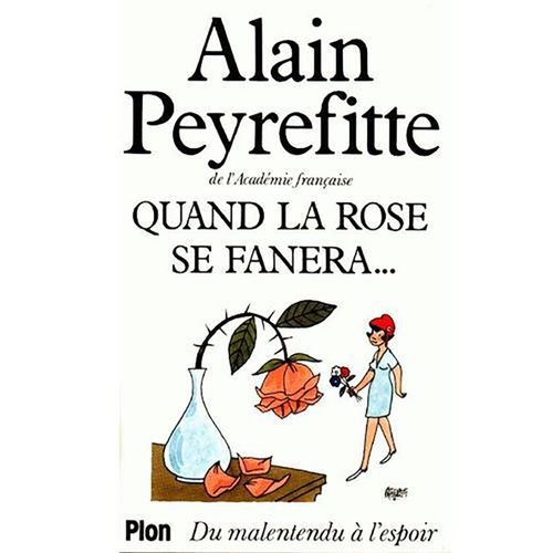 Quand La Rose Se Fanera - Du Malentendu A L'Espoir   de Alain Peyrefitte 