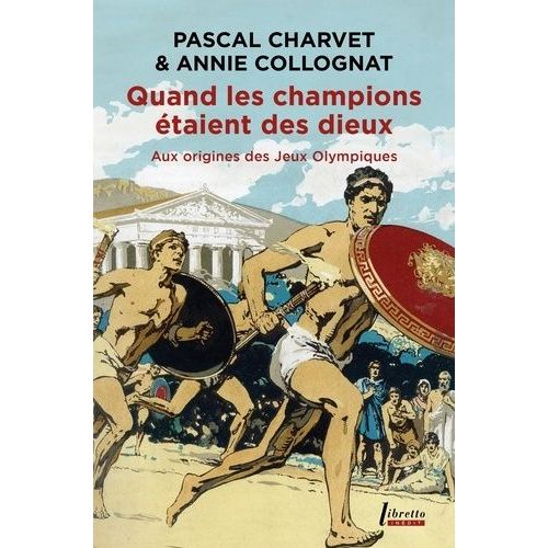 Quand Les Champions taient Des Dieux - Aux Origines Des Jeux Olympiques   de Charvet Pascal  Format Poche 