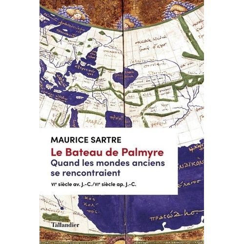 Le Bateau De Palmyre - Quand Les Mondes Anciens Se Rencontraient, Vie S. Av - J.-C. - Vie Ap - J.-C    Format Grand Format 