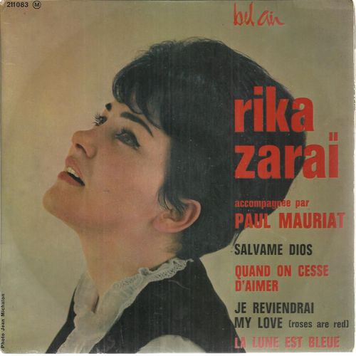 Quand On Cesse D'aimer (L. Escudero) 2'23 - Je Reviendrai My Love (A. Pascal, P. Tz, Al Byron, P. Evans) 2'36 / Salva Me Dios (Ch. Aznavour, Daisy Lumini) 3'06 - Ce Soir La Lune Est Bleue 3'05 - Rika Zarai Accompagne Par Paul Mauriat Et Son Orchestre
