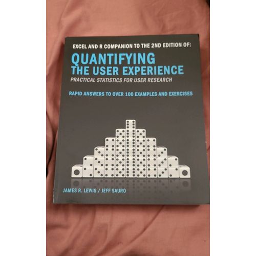 Quantifying The User Experience (Practical Statistics For User Research)   