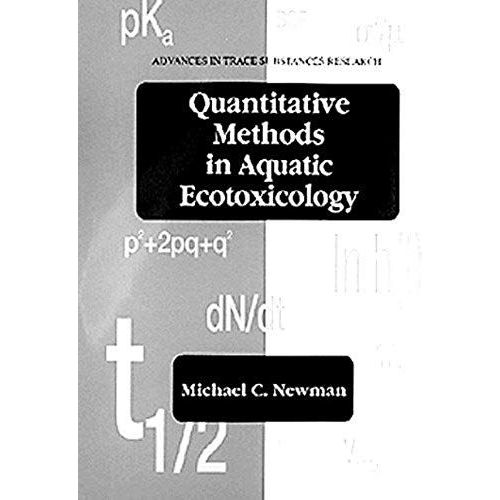 Quantitative Methods In Aquatic Ecotoxicology (Advances In Trace Substances Research)   de Michael C. Newman  Format Broch 