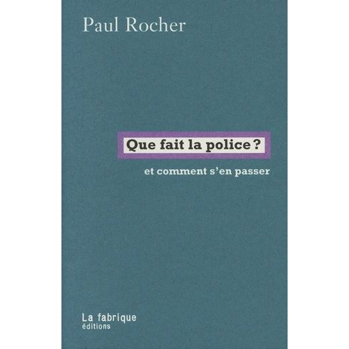Que Fait La Police ? - Et Comment S'en Passer    Format Poche 
