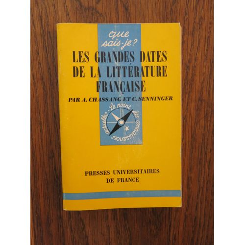 Que Sais-Je? N 1346: Les Grandes Dates De La Littrature Franaise De A. Chassang Et C. Senninger. Puf. 1973, Deuxime dition   
