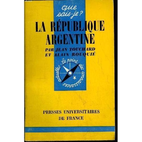 Que Sais-Je? N 366 La Rpublique Argentine   de Touchard Jean et Rouqui Alain 