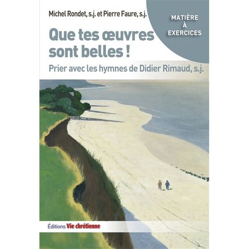 Que Tes Oeuvres Sont Belles ! - Prier Avec Les Hymnes De Didier Rimaud    Format Grand Format 