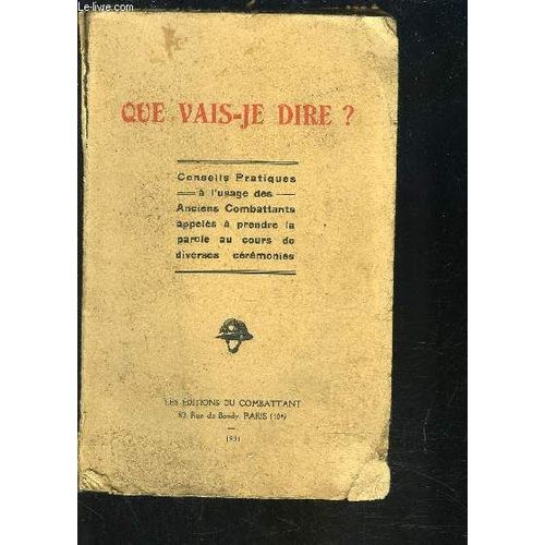 Que Vais-Je Dire? Conseils Pratiques A L Usage Des Anciens Combattants Appeles A Prendre La Parole Au Cours De Diverses Ceremonies   de COLLECTIF  Format Broch 
