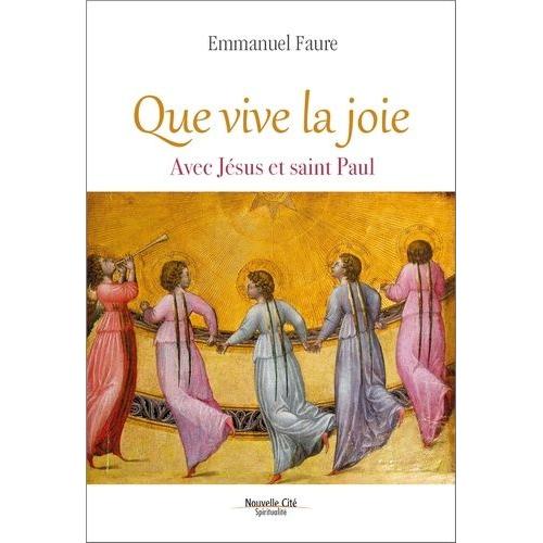 Que Vive La Joie - Avec Jsus Et Saint Paul   de Faure Emmanuel  Format Beau livre 