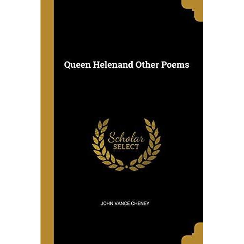 Queen Helenand Other Poems   de John Vance Cheney  Format Broch 