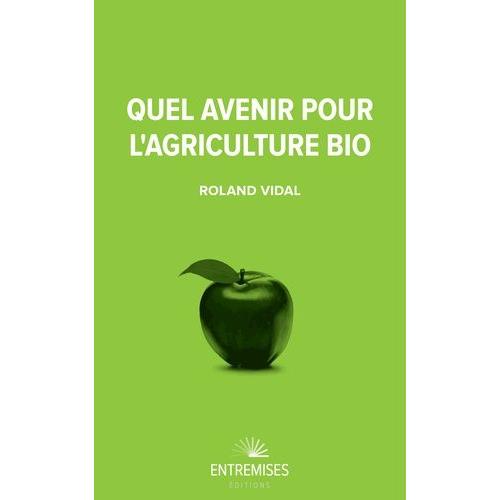 Quel Avenir Pour L'agriculture Bio   de Vidal Roland  Format Poche 
