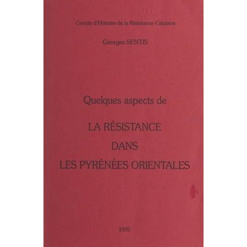 Quelques Aspects De La Rsistance Dans Les Pyrnes Orientales   de Georges Sentis