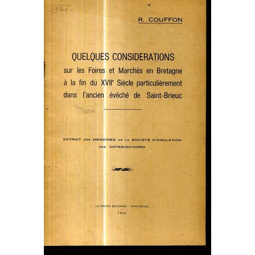 Quelques Considerations Sur Les Foires Et Marches En Bretagne A La Fin Du 17e Siecle Par Rene Couffon Extrait Des Memoires De La Societe D Emulation Des Cotes Du Nord 1968 36 Pages   