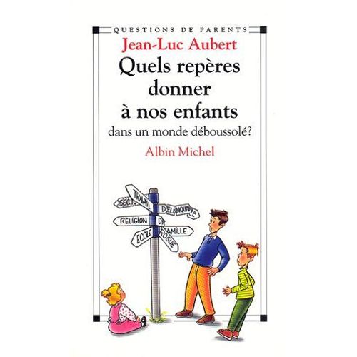 Quels Repres Donner  Nos Enfants Dans Un Monde Dboussol?  